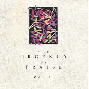 The Urgency of Praise, Vol. 1