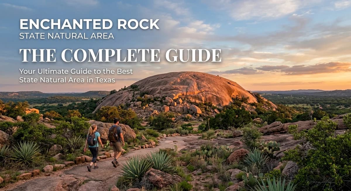 Enchanted Rock State Natural Area: The Complete Guide